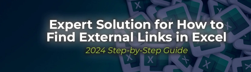 2024 Expert Solution for How to Find External Links in Excel