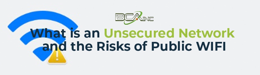 What is an Unsecured Network and the Risks of Public WIFI