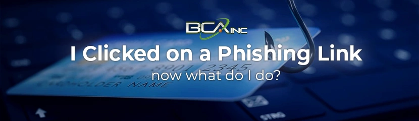 I Clicked on a Phishing Link