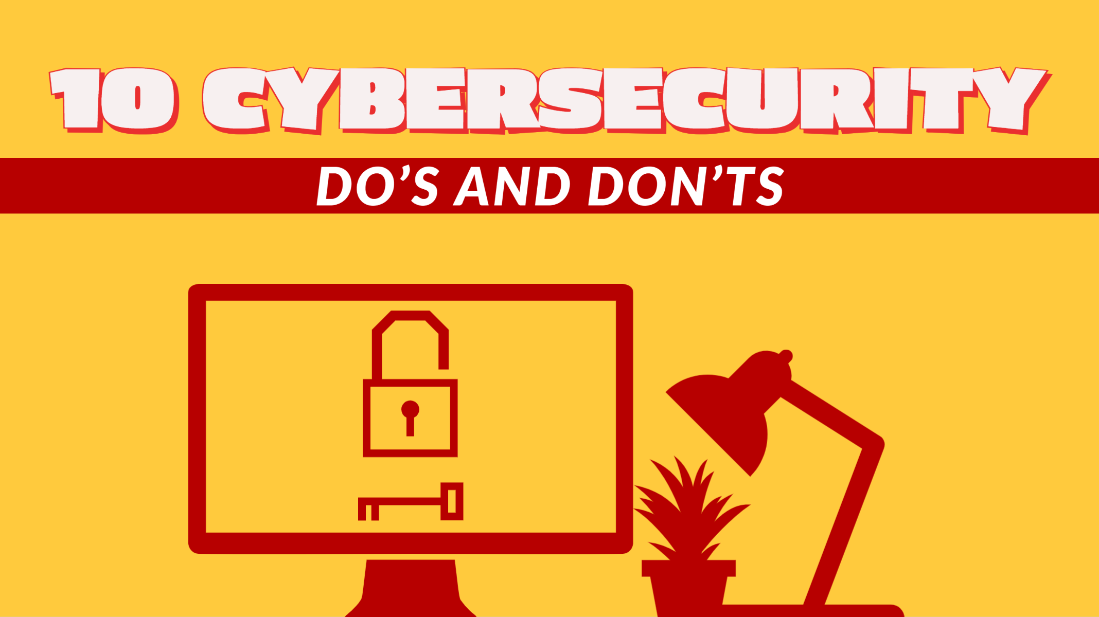 10 Cybersecurity Dos and Don’ts for Remote Employees