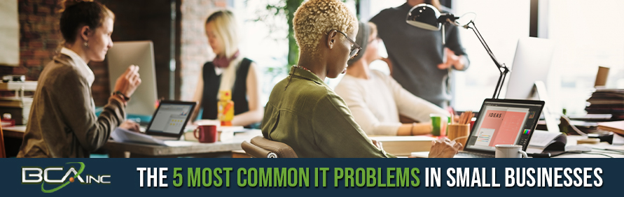 The 5 Most Common IT Problems in Small Businesses