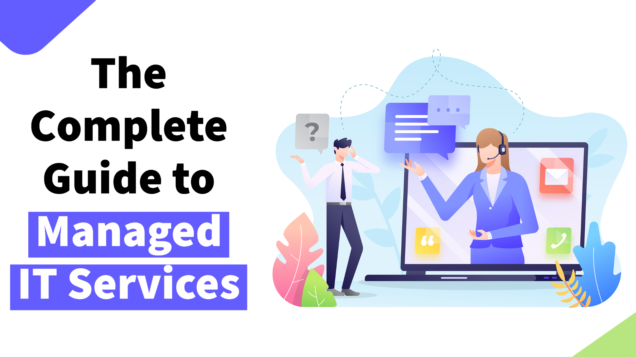 The Complete Guide to Managed IT Services in 2022: Everything You Need to Know to Partner with the Best Provider
